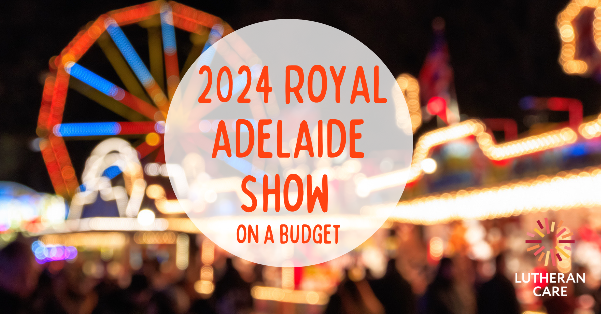 Image of ferris wheel and show rides at night. Text reads 2024 Royal Adelaide Show on a budget. The Lutheran Care logo appears in the bottom right hand corner.