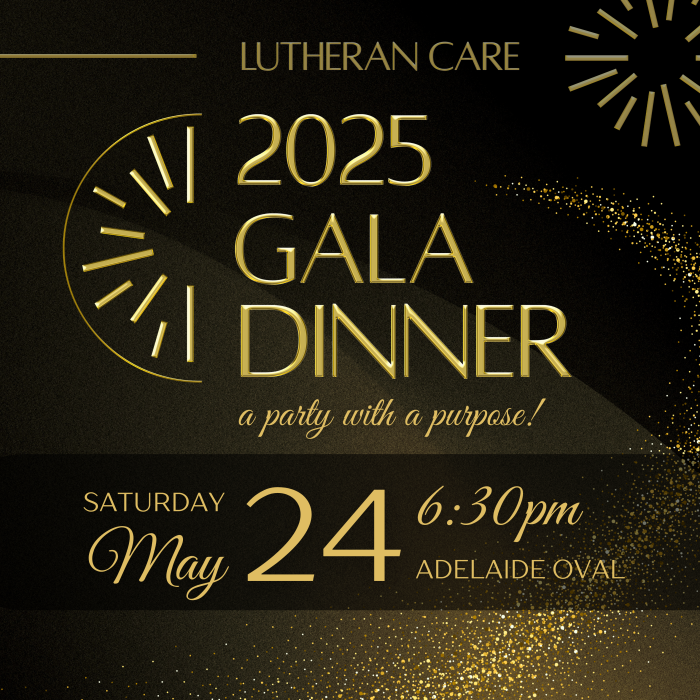 Image text says Lutheran Care 2025 Gala Dinner, Saturday 24 May at Adelaide Oval